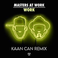 Masters At Work - Work (Kaan Can Remix)