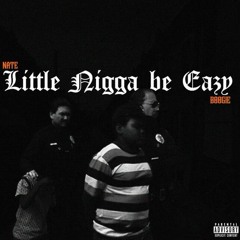 Little nigga be easy