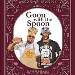 🍨[DOWNLOAD] EPUB Snoop Dogg Presents Goon with the Spoon 🍨