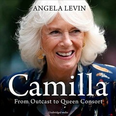 [READ] EBOOK 📮 Camilla: From Outcast to Queen Consort by  Angela Levin,Julie Teal,Si