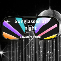 Sunglasses at night - Salvatore Polizzi