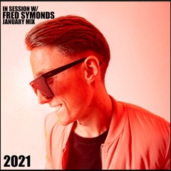 In Session W/ Fred Symonds - January Mix 2021