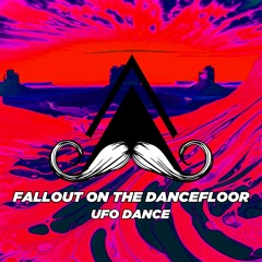 UFO Dance - Fallout on the Dancefloor (Original Mix) [MUSTACHE CREW RECORDS]