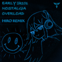 EARLY 2k10s NOSTALGIA OVERLOAD (Hiro Remix)