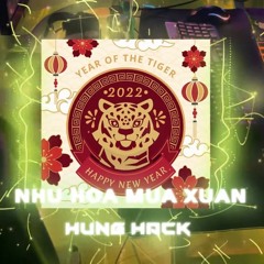 Như Hoa Mùa Xuân Remix ( Hưng Hack ) - Nhạc Remix Xuân Cực Hay Chill Mùa Tết Hot Tik Tok 2022