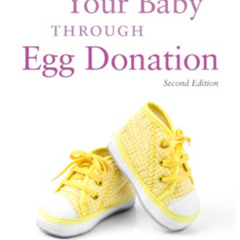 DOWNLOAD PDF 💝 Having Your Baby Through Egg Donation: Second Edition by  Ellen Saras