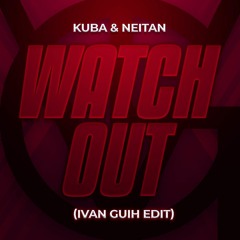 Watch Out (IVAN GUIH EDIT) - preview - CLICK BUY FOR FREE DOWNLOAD (EXTENDED)