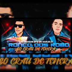 MC MAIQUIN BH & MC KARLIN ZS - RONCO DOS ROBÔ - SÓ GRAU DE TENERA  (PROD.BRANTE)
