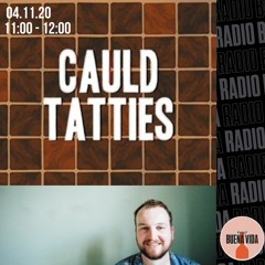Cauld Tatties Ep.1 w/Julie's Kopitiam - Radio Buena Vida 04.11.20
