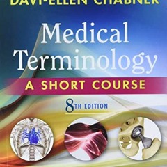 Get EBOOK 📨 Medical Terminology: A Short Course, 8e by  Davi-Ellen Chabner BA  MAT [