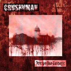 Crushuman - There Was Blood Everywhere