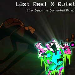 Last Reel X Quiet (Ink Demon Vs Fin) (Fnf Mashup)
