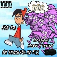Not Enough For Me Pt.2 (feat. FGE Draco2x, ASMBop5 & Fatbeezy)