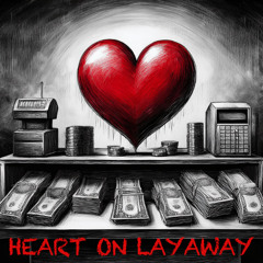 Heart On Layaway </3