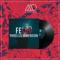 FREE DOWNLOAD: FeloÜ - Parallel Dimension (Original Mix)