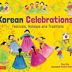 Read EBOOK 💛 Korean Celebrations: Festivals, Holidays and Traditions by  Tina Cho &