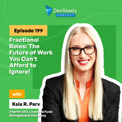 Fractional Roles: The Future of Work You Can't Afford to Ignore! | Ep 199 | DevReady Podcast