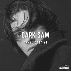 Trail Cast 48 - Dark Saw