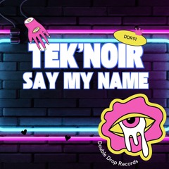 Tek'Noir - Say Name