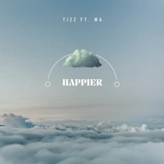 Tizz - Happier (feat. YLN WA)