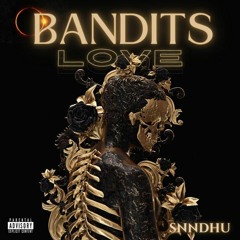 Bandits Love - Snndhu