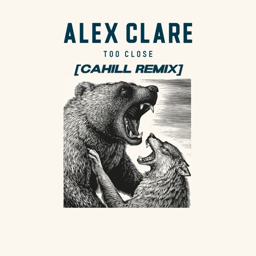 Too Close - Alex Clare - Cahill Remix (FREE DL @ 1k)