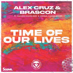 Alex Cruz & Brascon - Time Of Our Lives (ft. Nathan Nicholson & Händel Kinder Chor)