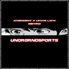 Atzendent x Lewis Layn - METRO [UNDRGRNDSPORTS]