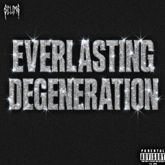 EVERLASTING DEGENERATION