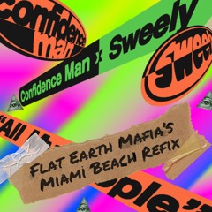 Confidence Man x Sweely - All My People (Flat Earth Mafia's Miami Beach Refix)