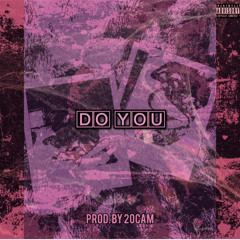 20CAM - Do You (prod. by 20CAM)