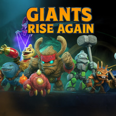Giants Rise Again - Skylanders Giants
