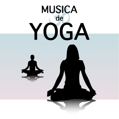 Música para Yoga y Meditación - Música para Yoga y Meditación – Canciones  de Yoga y Mantras para Meditar: letras e músicas