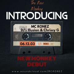 MC Ronez New Monkey Debut!!! 6th December 2003 DJ's Illusion & Chrissy G