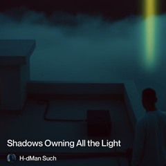 shadows-owning-all-the-light 3.
