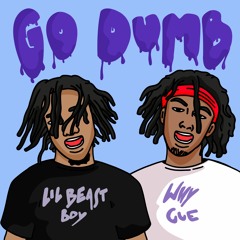 Go Dumb (feat. Why Cue)