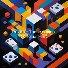 RAVEN - These Games (Original Mix)