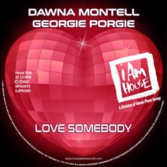 Dawna Montell, Georgie Porgie- "Love Somebody" (Jackin House Radio)