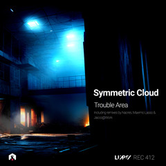 Symmetric Cloud - Trouble Area [LuPS Records]