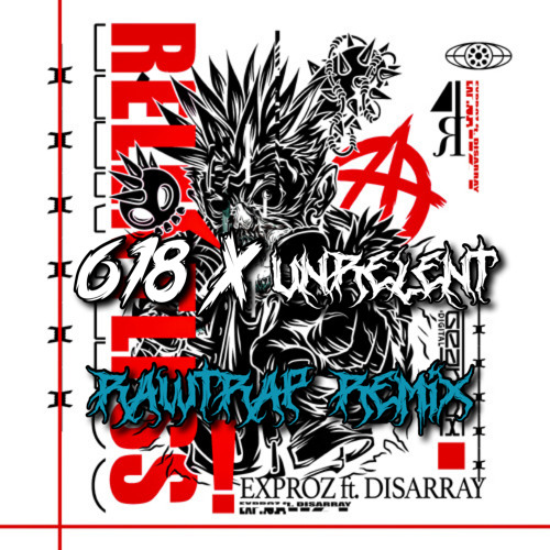 Exproz & Disarray - Relentless (618 X UNRELENT RAWTRAP REMIX)