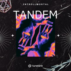INTROLMMORTAL - TANDEM