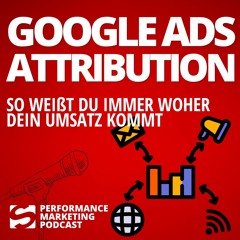 #017 | Attribution bei Google Ads | Smarketer Performance Marketing Podcast
