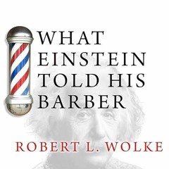 Epub✔ What Einstein Told His Barber: More Scientific Answers to Everyday Questions