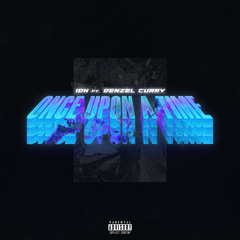 ONCE UPON A TIME (FREESTYLE) [feat. Denzel Curry]