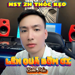 NST_2H THỐC KẸO_LÊN QUÁ BỜM ƠI__BỜM MIX