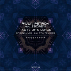 Pavlin Petrov feat. Esoreni - Taste Of Silence (Original Mix) Deepersense Music (CUT)