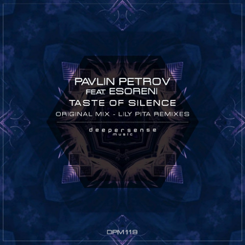 Pavlin Petrov Feat. Esoreni - Taste Of Silence (Lily Pita BreakBeat Mix)  Deepersense Music