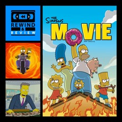 Rewind & Review Ep 76 - The Simpsons Movie (2007)