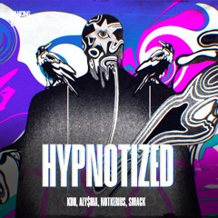 KDH & ALY$HIA & NOTXERIUS - Hypnotized (with SMACK)