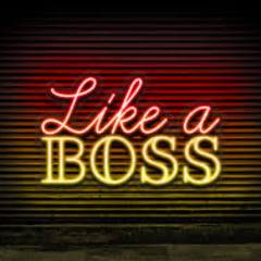 Like a Boss